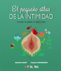 El pequeño atlas de la intimidad: la vulva, la vagina, la regla y más